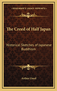 The Creed of Half Japan: Historical Sketches of Japanese Buddhism