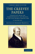 The Creevey Papers 2 Volume Set: A Selection from the Correspondence and Diaries of the Late Thomas Creevey, M. P.