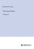 The Crescent Moon: in large print