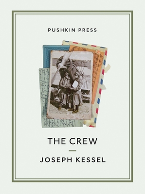 The Crew - Kessel, Joseph, and Naffis-Sahely, Andr (Translated by)