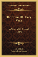 The Crime of Henry Vane: A Study with a Moral (1884)