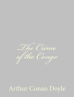 The Crime of the Congo - Doyle, Arthur Conan, Sir