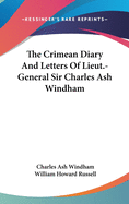 The Crimean Diary And Letters Of Lieut.-General Sir Charles Ash Windham