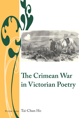 The Crimean War in Victorian Poetry - Bullen, J B, and Ribeyrol, Charlotte, and Ho, Tai-Chun