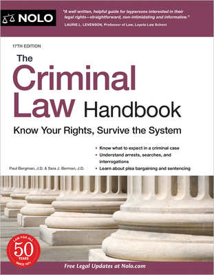 The Criminal Law Handbook: Know Your Rights, Survive the System - Bergman, Paul, and Berman, Sara J