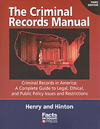 The Criminal Records Manual: Criminal Records in America: A Complete Guide to Legal, Ethical, and Public Policy Issues and Restrictions