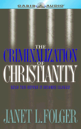 The Criminalization of Christianity