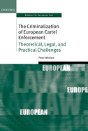 The Criminalization of European Cartel Enforcement: Theoretical, Legal, and Practical Challenges