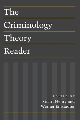 The Criminology Theory Reader - Henry, Stuart (Editor), and Einstadter, Werner (Editor)