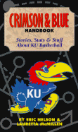 The Crimson and Blue Handbook: Stories, Stats, and Stufff about Ku Basketball