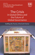 The Crisis in Global Ethics and the Future of Global Governance: Fulfilling the Promise of the Earth Charter