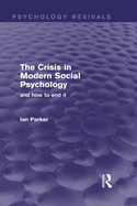 The Crisis in Modern Social Psychology (Psychology Revivals): And How to End It