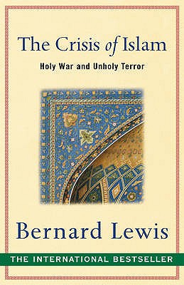 The Crisis of Islam: Holy War and Unholy Terror - Lewis, Bernard