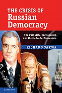 The Crisis of Russian Democracy: The Dual State, Factionalism and the Medvedev Succession