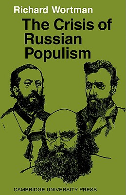 The Crisis of Russian Populism - Wortman, Richard