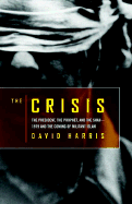 The Crisis: The President, the Prophet, and the Shah-1979 and the Coming of Militant Islam - Harris, David