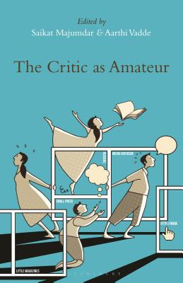 The Critic as Amateur - Majumdar, Saikat (Editor), and Vadde, Aarthi (Editor)