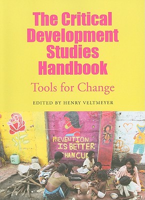 The Critical Development Studies Handbook: Tools for Change - Veltmeyer, Henry (Editor)