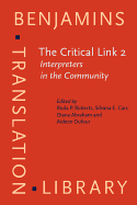 The Critical Link 2: Interpreters in the Community. Selected papers from the Second International Conference on Interpreting in legal, health and social service settings, Vancouver, BC, Canada, 19-23 May 1998