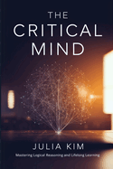 The Critical Mind: Mastering Logical Reasoning and Lifelong Learning