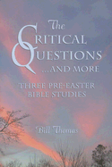 The Critical Questions...and More - Thomas, Bill, Dr.