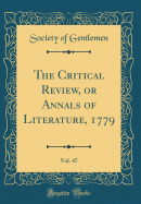 The Critical Review, or Annals of Literature, 1779, Vol. 47 (Classic Reprint)