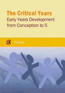 The Critical Years: Early Years Development from Conception to 5