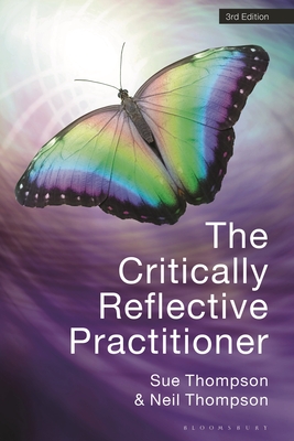 The Critically Reflective Practitioner - Thompson, Sue, and Thompson, Neil