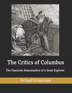 The Critics of Columbus: The Character Assassination of a Great Explorer