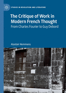 The Critique of Work in Modern French Thought: From Charles Fourier to Guy Debord