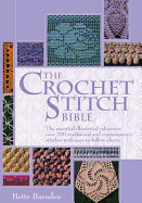 The Crochet Stitch Bible: The Essential Illustrated Reference Over 200 Traditional and Contemporary Stitches Volume 6