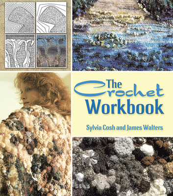 The Crochet Workbook - Walters, James, and Cosh, Sylvia