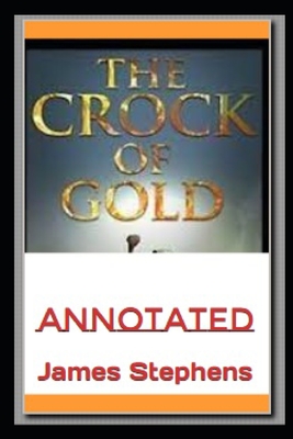 The Crock Of Gold Annotated - Stephens, James