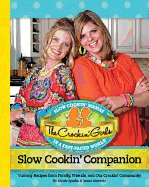 The Crockin' Girls Slow Cookin' Companion: Yummy Recipes from Family, Friends, and Our Crockin' Community