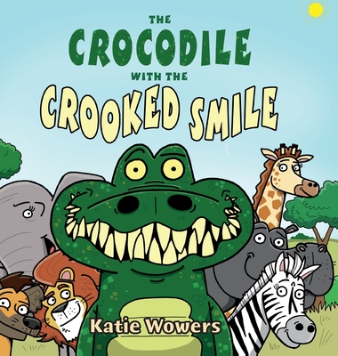 The Crocodile with the Crooked Smile - Wowers, Katie