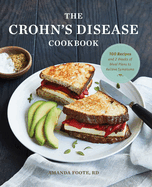 The Crohn's Disease Cookbook: 100 Recipes and 2 Weeks of Meal Plans to Relieve Symptoms