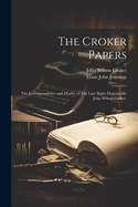 The Croker Papers: The Correspondence and Diaries of The Late Right Honourable John Wilson Croker,