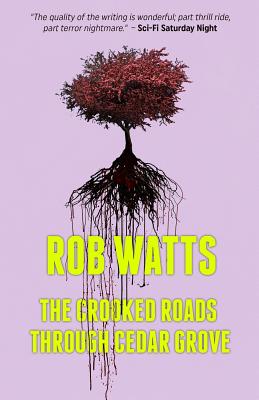 The Crooked Roads through Cedar Grove - Watts, Rob