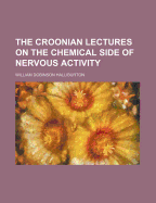 The Croonian Lectures on the Chemical Side of Nervous Activity