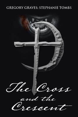 The Cross and the Crescent: Nikoli Fenchetti - Gregory Graves, and Stephanie Tombs