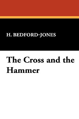 The Cross and the Hammer - Bedford-Jones, H