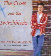 The Cross and the Switchblade - Wilkerson, David, and Sherrill, John (Contributions by), and Todd, Raymond (Read by)