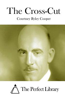 The Cross-Cut - Cooper, Courtney Ryley, and The Perfect Library (Editor)