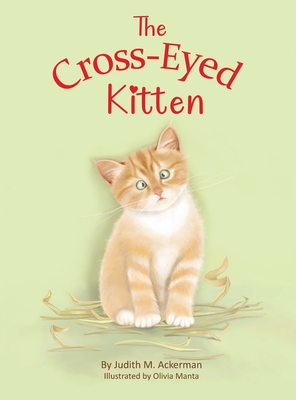 The Cross-Eyed Kitten: Children's Book About Inclusion and Kindness for Kids 3-7 - Ackerman, Judith M