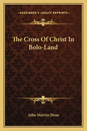 The Cross of Christ in Bolo-Land