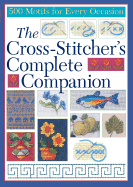 The Cross-Stitcher's Complete Companion: 500 Motifs for Every Occasion