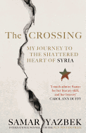 The Crossing: My journey to the shattered heart of Syria