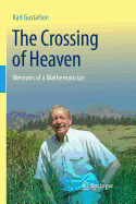 The Crossing of Heaven: Memoirs of a Mathematician - Gustafson, Karl, and Antoniou, Ioannis (Preface by)