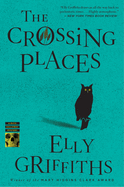 The Crossing Places: The First Ruth Galloway Mystery: An Edgar Award Winner