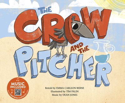 The Crow and the Pitcher - Bernay, Emma, and Berne, Emma Carlson, and Jones, Dean (Producer)